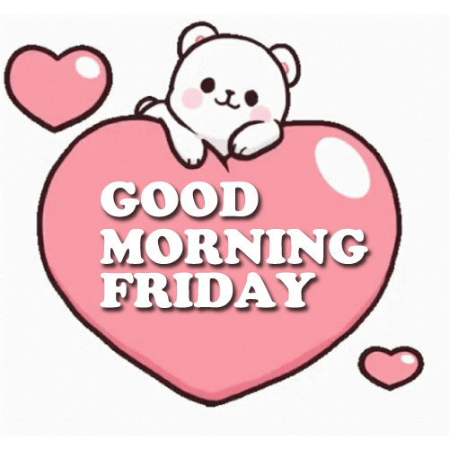 Good Morning Friday Images - bear with heart pic