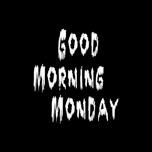 Good Morning Monday Images - black color background white color text photo