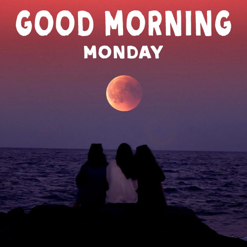 Good Morning Monday Images - girls friends group pic white text 