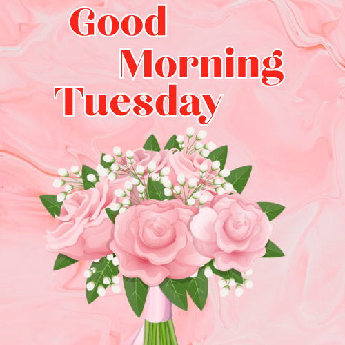 Good morning Tuesday Wishes - pink flower bouquet
