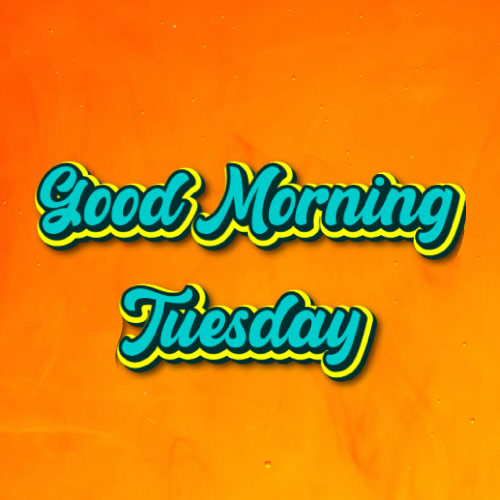 Good Morning Tuesday - orange background