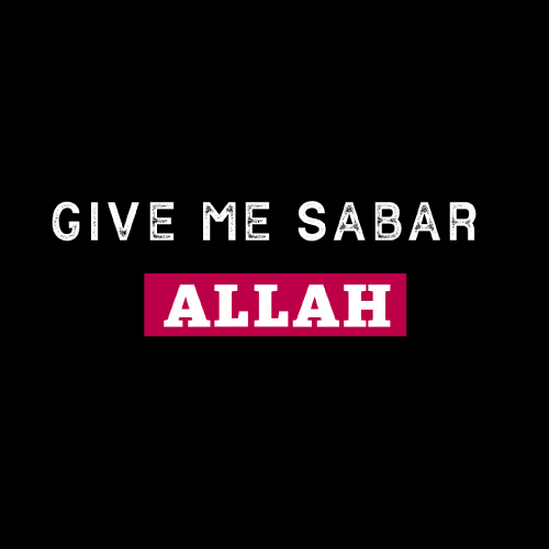 Sabar English Picture - give me sabar allah