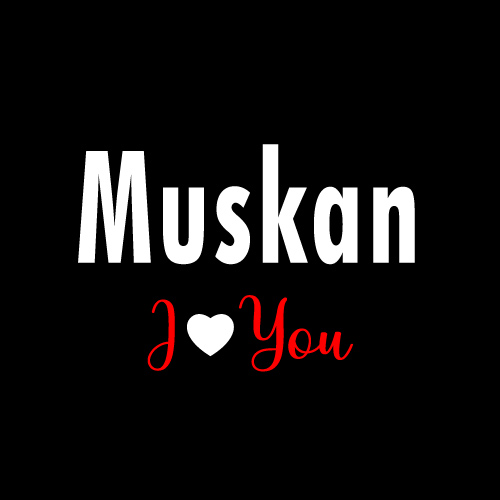 Muskan Name Wallpaper - i love you
